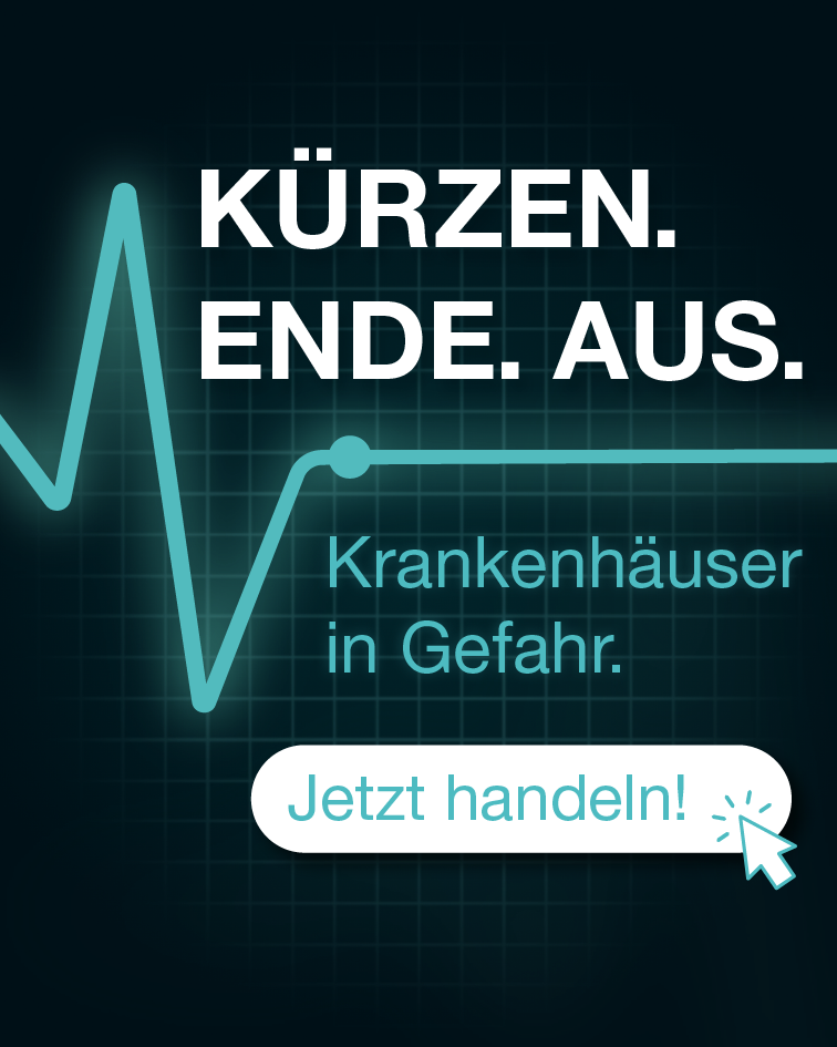 KÜRZEN. ENDE. AUS. Krankenhäuser in Gefahr. Jetzt handeln!